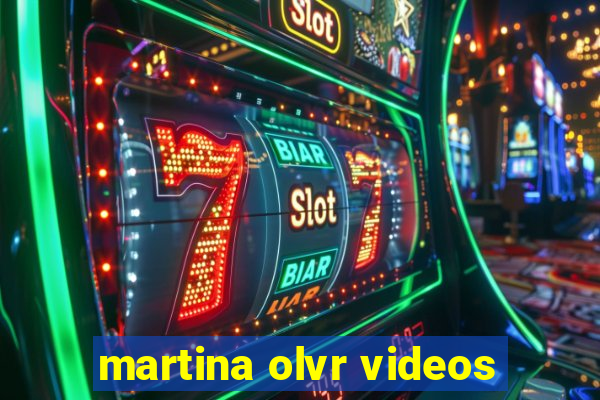 martina olvr videos
